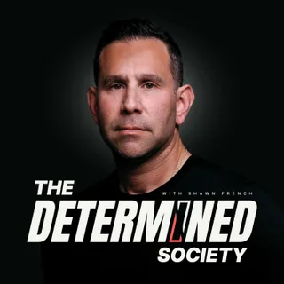 The Determined Society with Shawn French | Adversity & Mindset podcast artwork