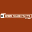 Direito Administrativo do Zero podcast artwork