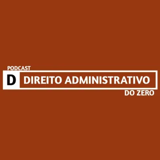 Direito Administrativo do Zero podcast artwork
