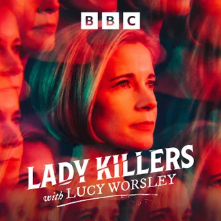 Lady Killers with Lucy Worsley podcast artwork